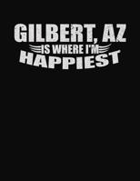 Gilbert AZ Is Where I'm Happiest: College Ruled Composition Notebook 1083098764 Book Cover