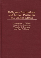 Religious Institutions and Minor Parties in the United States 0275963101 Book Cover