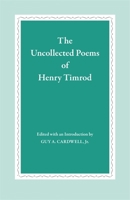 The Uncollected Poems of Henry Timrod 1258275376 Book Cover