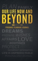 Our Life Now and Beyond: Personal Planning Journal 0228808863 Book Cover
