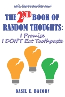 The 2nd Book of Random Thoughts: I Promise I Don't Eat Toothpaste B089CWQVPC Book Cover