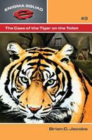 The Case of the Tiger on the Toilet (Enigma Squad Book 3) 1936672332 Book Cover