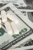He Showed His True Colours (mafia story) 821121525X Book Cover