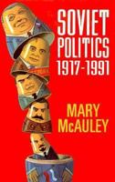 Soviet Politics 1917-1991 0198780672 Book Cover