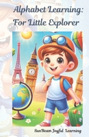 Alphabet Learning: For Little Explorer B0DQF8GCL3 Book Cover