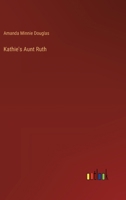 Kathie's Aunt Ruth 3337366708 Book Cover