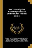 The Johns Hopkins University Studies in Historical and Political Science 1010643819 Book Cover
