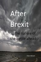 After Brexit: the nature of the battle ahead 1535490543 Book Cover