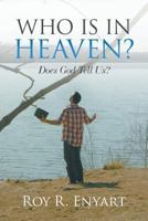 Who Is in Heaven? 1478775688 Book Cover