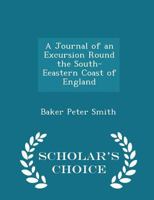 A Journal of an Excursion Round the South-Eeastern Coast of England 1021960012 Book Cover