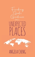 Finding God's Goodness in Unexpected Places 1633602125 Book Cover