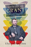 Growing Up Grant: A Gay Life in the Shadow of Ulysses S. Grant 0578980185 Book Cover