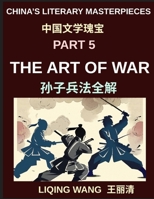 China's Literary Masterpieces (Part 5)- The Art of War, A Complete Guide to Sun Tzu's Strategy, History, and Influence in Chinese Civilization and Modern Life B0H5VKYTS8 Book Cover