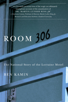 Room 306: The National Story of the Lorraine Motel 1611860490 Book Cover