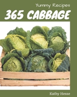 365 Yummy Cabbage Recipes: Unlocking Appetizing Recipes in The Best Yummy Cabbage Cookbook! B08J5BD68G Book Cover