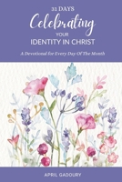 31 Days Celebrating Your Identity in Christ: A Devotional for Every Day of the Month B0F6TK5JQY Book Cover