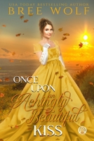 Once Upon an Achingly Beautiful Kiss 3985360308 Book Cover