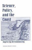 Science, Policy, And The Coast: Improving Decisionmaking 0309053390 Book Cover