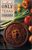 The Only Texas Cookbook (Lone Star guides) 0877191239 Book Cover