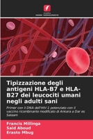 Tipizzazione degli antigeni HLA-B7 e HLA-B27 dei leucociti umani negli adulti sani 6205585758 Book Cover