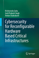 Cybersecurity for Reconfigurable Hardware Based Critical Infrastructures 3031675908 Book Cover