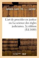L'art de procéder en justice ou La science des règles judiciaires 2329031513 Book Cover