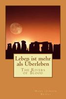 Leben ist mehr als Überleben: The Rivers of Blood 1466267348 Book Cover