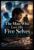 The Man Who Lost His Five Selves B0HJCDHSL8 Book Cover
