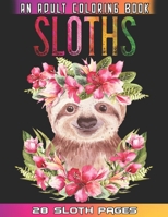 Sloths An Adult Coloring Book: Relaxation And Mindfulness By Coloring This Cute Sloths Coloring Book For Adults Who Love Animals B091N2NP9B Book Cover