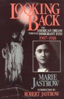 Looking Back: The American Dream Through Immigrant Eyes, 1907-1918 0393023486 Book Cover