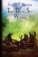 The Dark Sea Within: Tales and Poems 1614981949 Book Cover