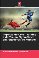 Impacto do Core Training e do Treino Plyométrico em Jogadores de Futebol (Portuguese Edition) 6208522048 Book Cover
