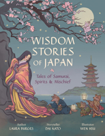 Wisdom Stories of Japan: Tales of Samurai, Spirits, and Mischief (Wisdom Stories of the World) 1645471551 Book Cover