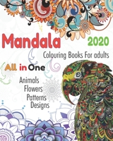 Mandala Colouring Books for adults 2020 - ALL in One - Animals Flowers Patterns Designs.: Activity Book: Over 80 Stress Relieving & Relaxation Mandala for Animals Patterns Flowers Women and More... B087R82LTF Book Cover