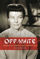 Off-White: Yellowface and Chinglish by Anglo-American Culture 1501381474 Book Cover