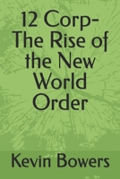 12 Corp-The Rise of the New World Order B0F8VJN55T Book Cover