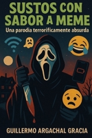 Sustos Con Sabor A Meme (Spanish Edition) B0FFMR6TZ5 Book Cover