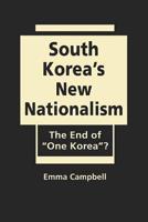 South Korea's New Nationalism: The End of "One Korea"? 1626374201 Book Cover