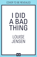 I Did a Bad Thing: Don’t miss the brand-new gripping psychological crime thriller for 2026 from the bestselling author of The Fall and The Intruders 0008732302 Book Cover