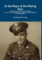 In the Rays of the Rising Sun: The True Story of Private Glen E. Kuskie's Survival 1312881461 Book Cover