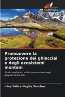 Promuovere la protezione dei ghiacciai e degli ecosistemi montani: Studio qualitativo sulla comunicazione negli altopiani di Ancash 6205870002 Book Cover