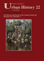 SEUH 22 De Bono Communi, Anne-Laure Van Bruaene: The Discourse and Practice of the Common Good in the European City (13th-16th c.)/Discours Et Pratique Du Bien Commun Dans Les Villes D'Europe (XIIIe A 2503529984 Book Cover