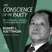 The Conscience of the Party: Hu Yaobang, China's Communist Reformer B0G5WZJWL5 Book Cover