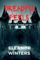 Dreadful feels: 9 Tales of Horror and the Paranormal (Nights of Madness Episode 1) B0CQVQ26VW Book Cover