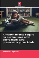 Armazenamento seguro na nuvem: uma nova abordagem para preservar a privacidade (Portuguese Edition) 6209580807 Book Cover