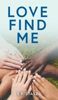 Love Find Me 1525538004 Book Cover