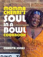 Momma Cherri's Soul in a Bowl Cookbook 1904573592 Book Cover