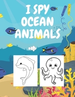 I Spy Ocean Animals: Coloring Book for Kids Perfect for Gift Family Fun B08NMKDY98 Book Cover