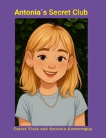 Antonia´s Secret Club: A magical story of friendship and imagination B0FW6CBYF4 Book Cover