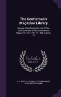 The Gentleman's Magazine Library: Being a Classified Collection of the Chief Contents of the Gentleman's Magazine from 1731 to 1868, Volume 16 1347596917 Book Cover